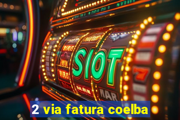 2 via fatura coelba